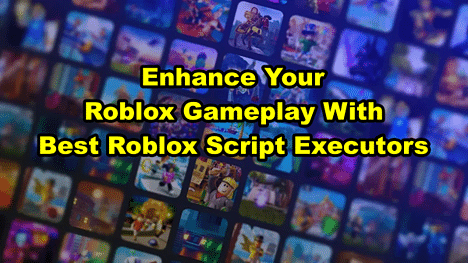 Exploring the Best Roblox Executors: Unleash Your Creativity and Enhance  Your Gameplay